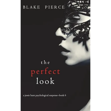 The Perfect Look (A Jessie Hunt Psychological Suspense Thriller-Book Six)