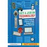 Get a Job in Technology: A Kid's Guide to a Career in Cool Gadgets and Wacky Electrics