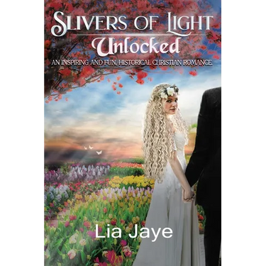 Slivers of Light Unlocked: An Inspiring and Fun, Historical Christian Romance