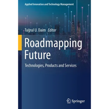 Roadmapping Future: Technologies, Products and Services