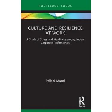 Culture and Resilience at Work: A Study of Stress and Hardiness among Indian Corporate Professionals