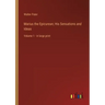 Marius the Epicurean; His Sensations and Ideas: Volume 1 - in large print