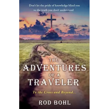 The Adventures of a Traveler: To the Cross and Beyond...