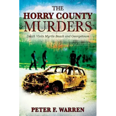 The Horry County Murders: Death Visits Myrtle Beach and Georgetown