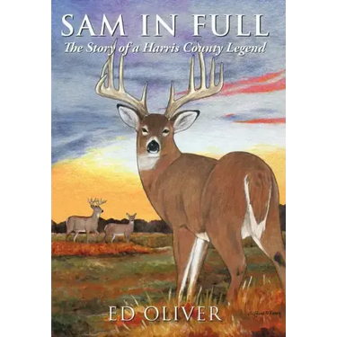 Sam in Full: The Story of a Harris County Legend