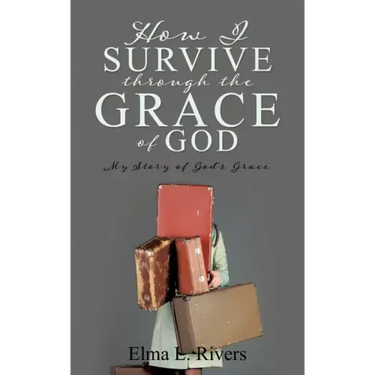 How I Survive Through the Grace of God: My Story of God's Grace