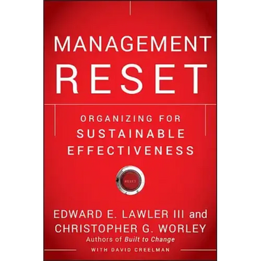 Management Reset: Organizing for Sustainable Effectiveness