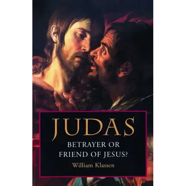 Judas: Betrayer or Friend of Jesus