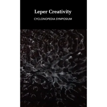 Leper Creativity: Cyclonopedia Symposium