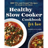 Healthy Slow Cooker Cookbook for Two: 100 Fix-And-Forget Recipes for Ready-To-Eat Meals