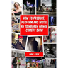 How to Produce, Perform and Write an Edinburgh Fringe Comedy Show: Second Edition: Complete guide of how to write, perform and produce a comedy or the