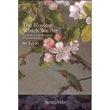 The Blossom Which We Are: The Novel and the Transience of Cultural Worlds