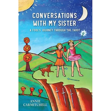 Conversations With My Sister: A Fool's Journey Through the Tarot