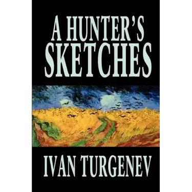A Hunter's Sketches by Ivan Turgenev, Fiction, Classics, Literary, Short Stories