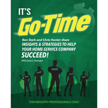 It's Go-Time: Ben Stark and Chris Hunter Share Insights & Strategies to Help Your Home-Service Company Succeed!
