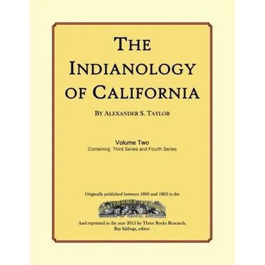 The Indianology of California: Volume Two, Containing Series Three