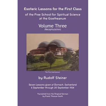 Esoteric Lessons for the First Class of the Free School for Spiritual Science at the Goetheanum: Volume Three