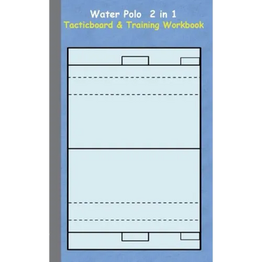 Water Polo 2 in 1 Tacticboard and Training Workbook: Tactics/strategies/drills for trainer/coaches, notebook, training, exercise, exercises, drills, p