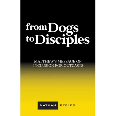 From Dogs to Disciples: Matthew's Message of Inclusion for Outcasts