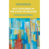 Key Categories in the Study of Religion: Contexts and Critiques