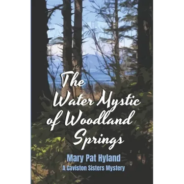 The Water Mystic of Woodland Springs: A Caviston Sisters Mystery