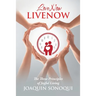 Lovenow Livenow: The Three Principles of Joyful Living