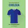 The Little Book of Chelsea: Bursting with Over 170 True-Blue Quotes