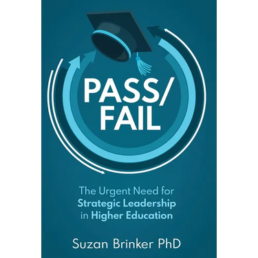 Pass/Fail: The Urgent Need for Strategic Leadership in Higher Education