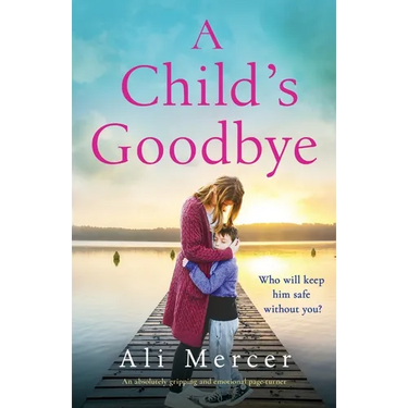 A Child's Goodbye: An absolutely gripping and emotional page-turner