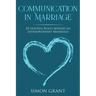 Communication in Marriage: 20 Golden Rules Behind An Extraordinary Marriage