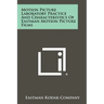 Motion Picture Laboratory Practice And Characteristics Of Eastman Motion Picture Films