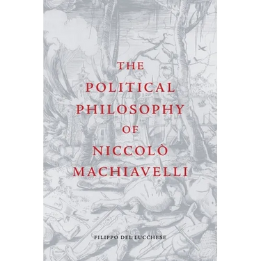 The Political Philosophy of Niccolò Machiavelli