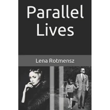 Parallel Lives: The Remarkable Story of a Young Jewish Family Separated by World War II