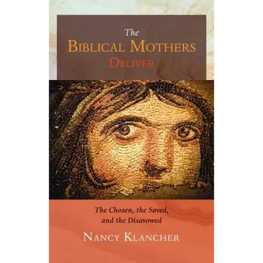 The Biblical Mothers Deliver