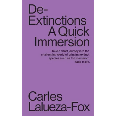 De-Extinctions: A Quick Immersion