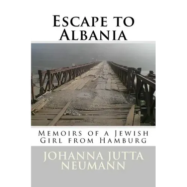 Escape to Albania: Memoirs of a Jewish Girl from Hamburg
