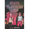 Guava Flavored Lies: A Lesbian Romance
