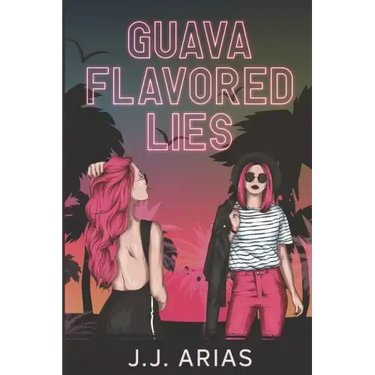 Guava Flavored Lies: A Lesbian Romance