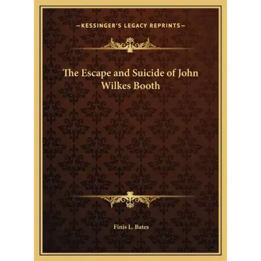 The Escape and Suicide of John Wilkes Booth