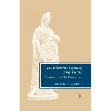 Hawthorne, Gender, and Death: Christianity and Its Discontents