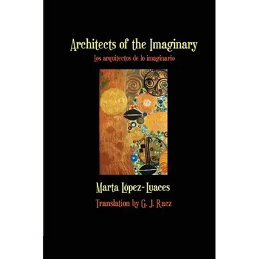 Architects of the Imaginary / Los arquitectos de lo imaginario