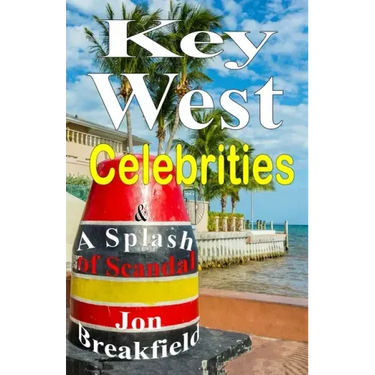 Key West Celebrities: & a Splash of Scandal
