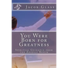 You Were Born for Greatness: Spiritual Guidance from the Angelic Realm