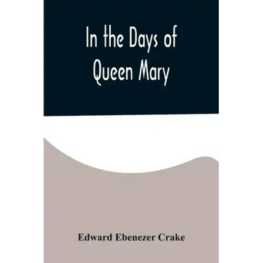 In the Days of Queen Mary