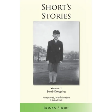 Short's Stories: Bomb Dropping, Hampstead, North London 1940-1949