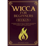Wicca for beginners: 2 books in 1. A modern guide on Wiccan Beliefs and History: Book of Spells, Herbal Magic, Crystals, Candle Magic, Moon Magic.