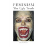 Feminism: The Ugly Truth