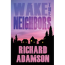 Wake the Neighbors