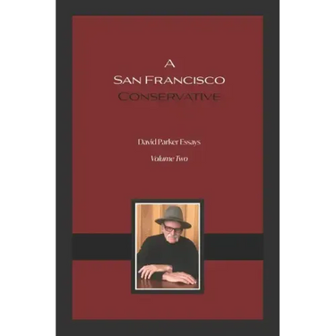 A San Francisco Conservative: David Parker Essays