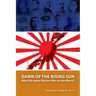 Dawn of the Rising Sun: Why Did Japan Declare War on the World?